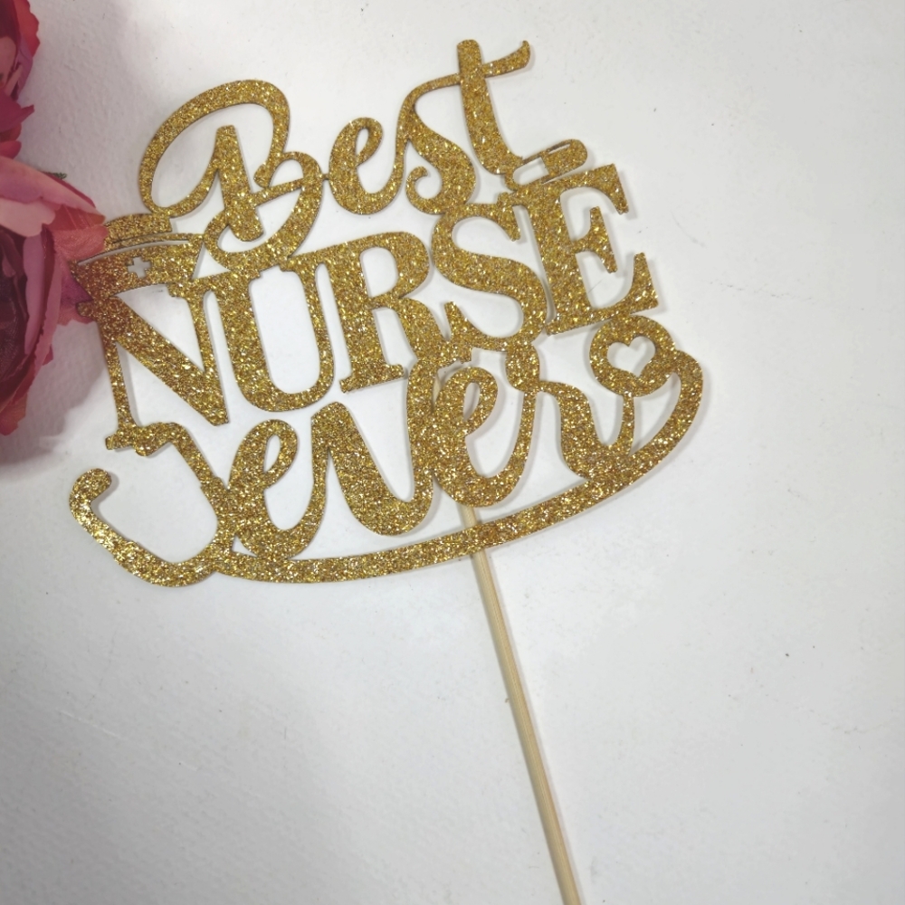 Gold Glitter 'Best Nurse Ever' Cake Topper. Nurse Graduation. Nurse Cake Topper.